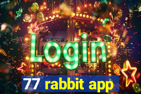 77 rabbit app